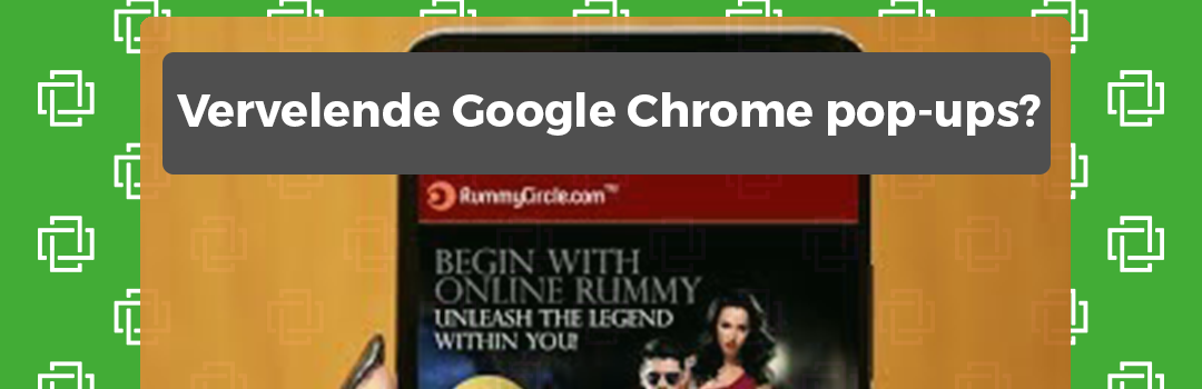 Sociologie nadering verkoper Google Chrome Pop-up reclame uitschakelen, zo doe je dat. – Techstate.nl